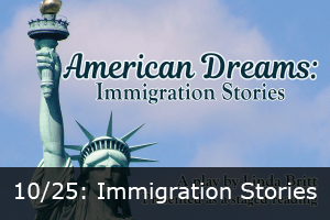 Click here to learn more about American Dreams: Immigration Stories.