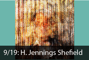 Click here to learn more about the upcoming artist talk by H. Jennings Shefield.