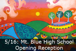 Click here to learn more about the Mt. Blue High School Opening Reception.