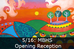 Click here to learn more about the MBHS Opening Reception.