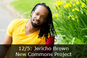 Click here to learn more about the New Commons Project event featuring Jericho Brown.