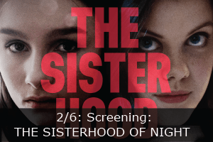 Click here to learn more about the screening of THE SISTERHOOD OF THE NIGHT.