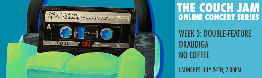 Click here to view the Couch Jam Week 3 Featuring Druadiga and No Coffee at 7PM on July 24th.