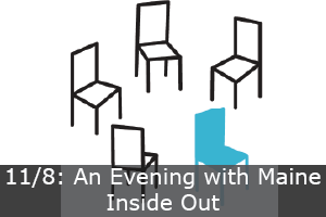 Click here to learn more about An Evening With Maine Inside Out