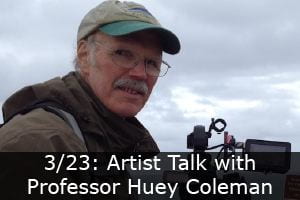 Click the button to learn more about Professor Huey Coleman's artist talk