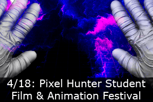 Click here to learn more about the Pixel Hunter Student Film and Animation Festival
